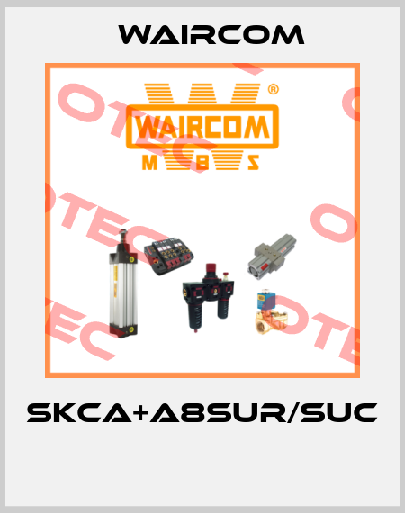 SKCA+A8SUR/SUC  Waircom