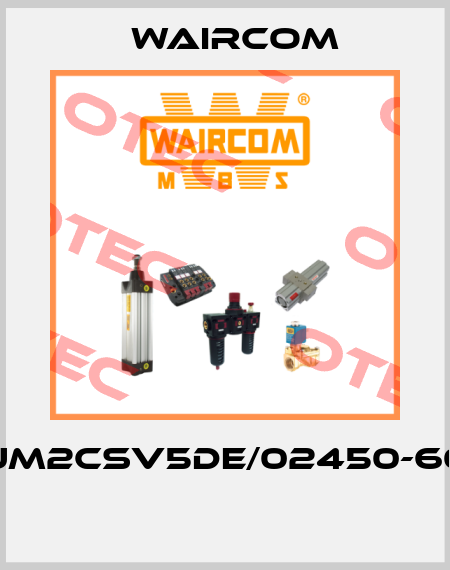 UM2CSV5DE/02450-60  Waircom