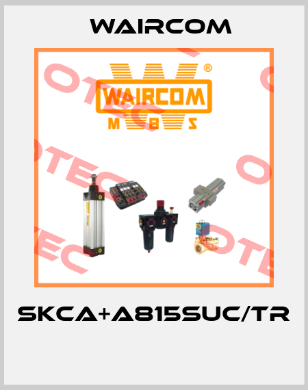 SKCA+A815SUC/TR  Waircom