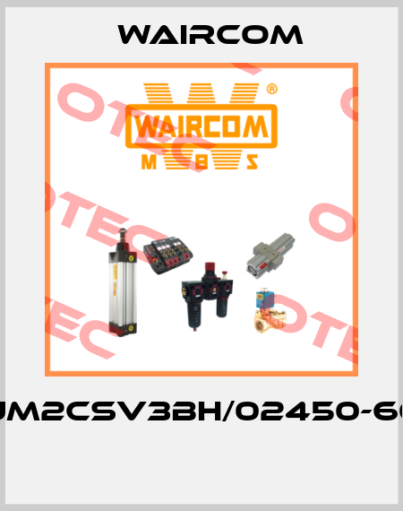 UM2CSV3BH/02450-60  Waircom