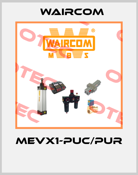 MEVX1-PUC/PUR  Waircom