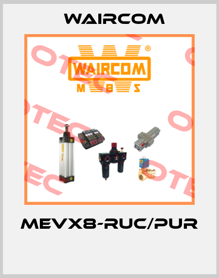 MEVX8-RUC/PUR  Waircom