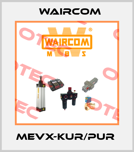 MEVX-KUR/PUR  Waircom