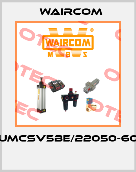 UMCSV5BE/22050-60  Waircom
