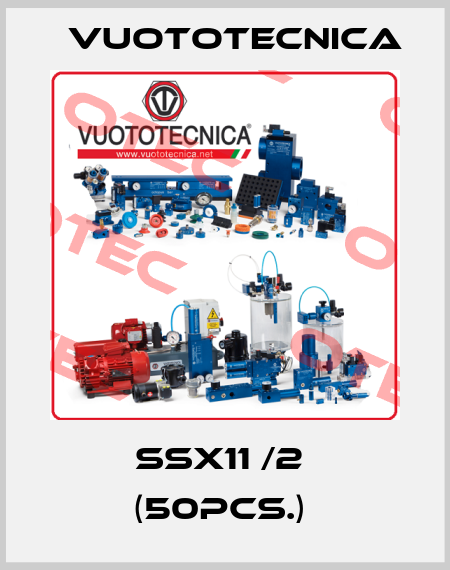 SSX11 /2  (50pcs.)  Vuototecnica