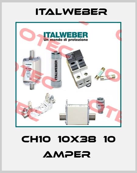 CH10  10X38  10 AMPER  Italweber