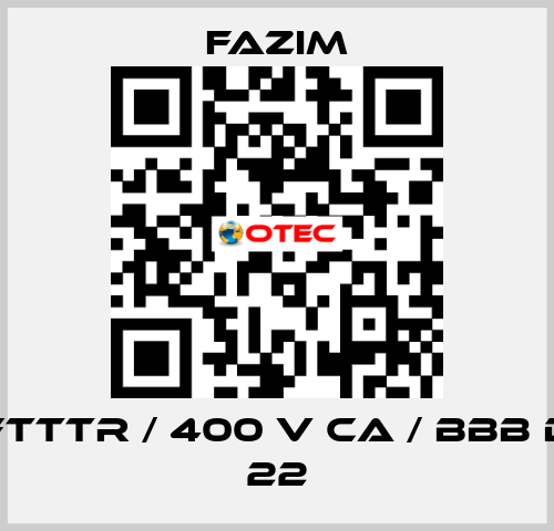 FTTTR / 400 V CA / BBB D 22 Fazim