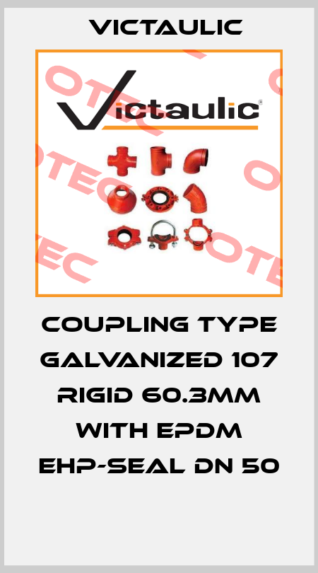 COUPLING TYPE GALVANIZED 107 RIGID 60.3MM WITH EPDM EHP-SEAL DN 50  Victaulic