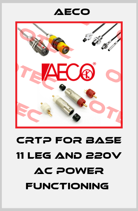CRTP FOR BASE 11 LEG AND 220V AC POWER FUNCTIONING  Aeco