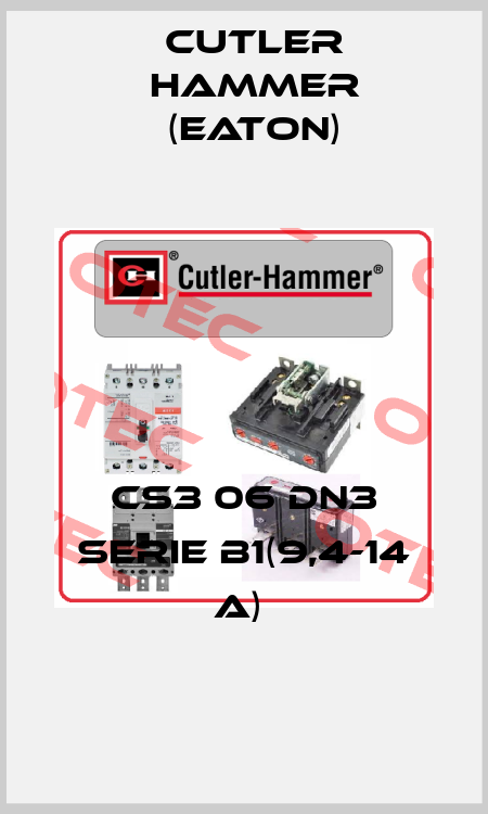 CS3 06 DN3 SERIE B1(9,4-14 A)  Cutler Hammer (Eaton)