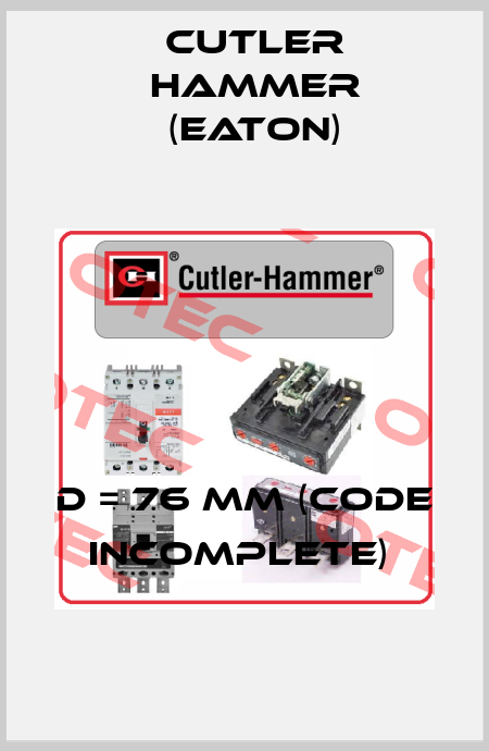 D = 76 mm (Code incomplete)  Cutler Hammer (Eaton)