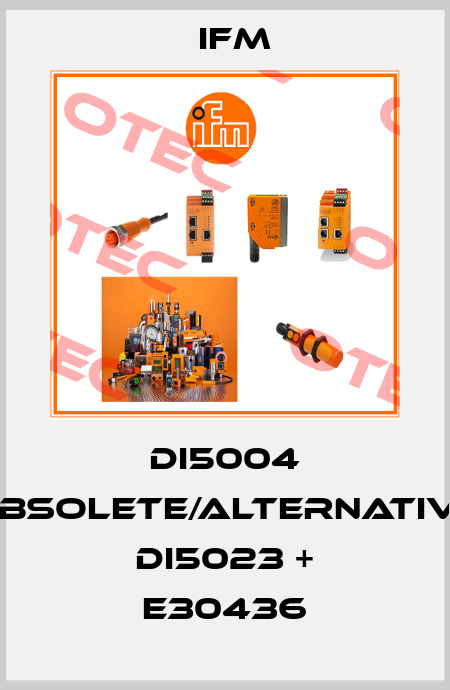 DI5004 obsolete/alternative DI5023 + E30436 Ifm
