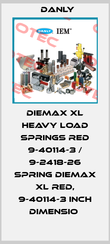 DIEMAX XL HEAVY LOAD SPRINGS RED 9-40114-3 / 9-2418-26 SPRING DIEMAX XL RED, 9-40114-3 INCH DIMENSIO  Danly