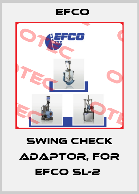 SWING CHECK ADAPTOR, FOR EFCO SL-2  Efco