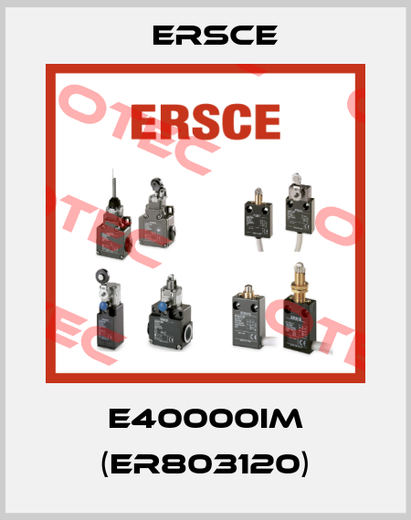 E40000IM (ER803120) Ersce