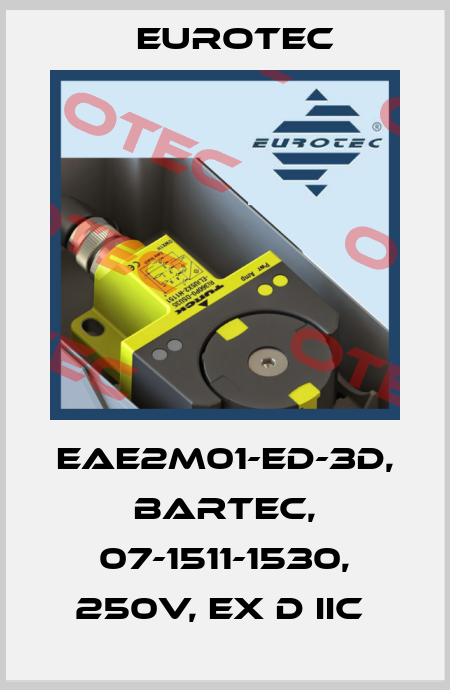 EAE2M01-ED-3D, BARTEC, 07-1511-1530, 250V, EX D IIC  Eurotec