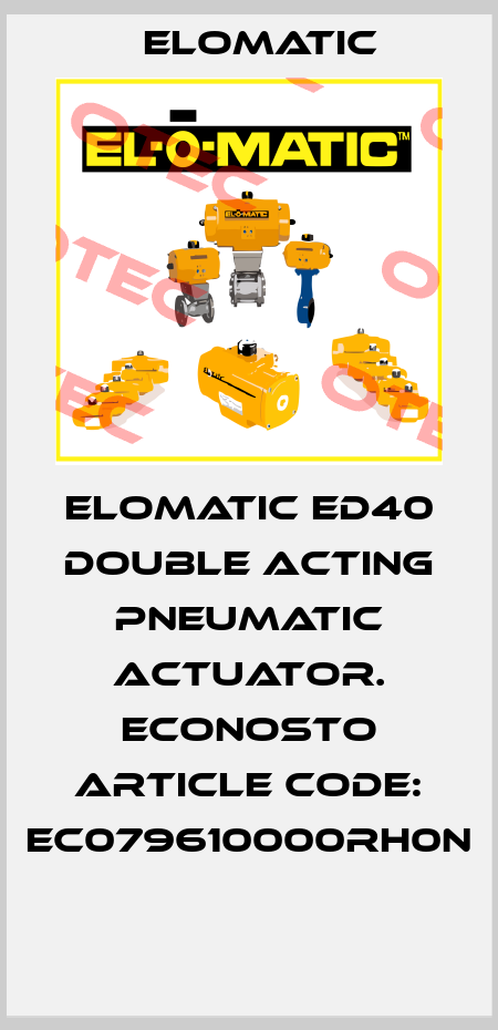 ELOMATIC ED40 DOUBLE ACTING PNEUMATIC ACTUATOR. ECONOSTO ARTICLE CODE: EC079610000RH0N  Elomatic