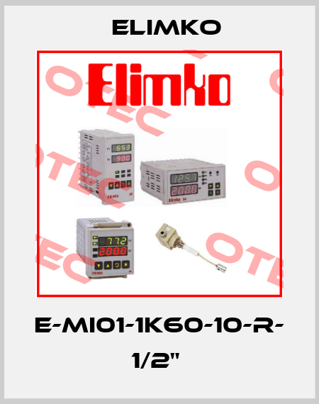 E-MI01-1K60-10-R- 1/2"  Elimko