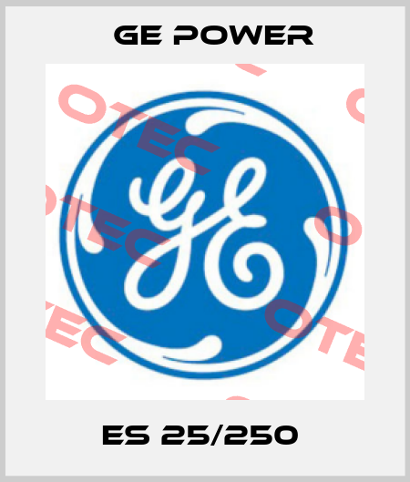 ES 25/250  GE Power