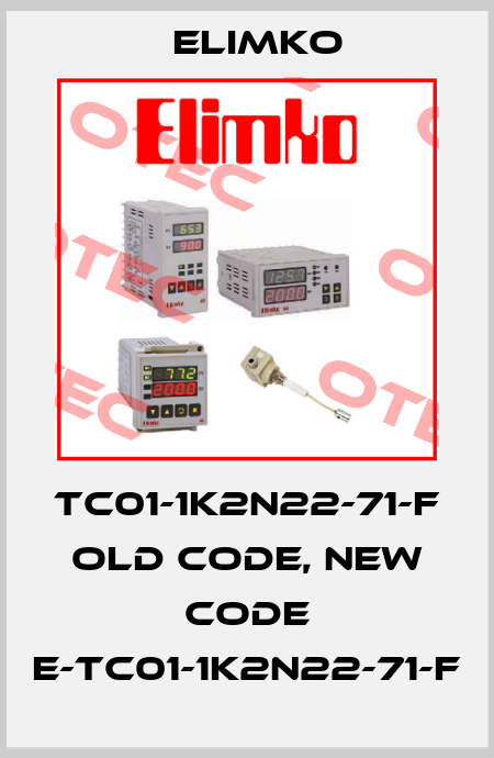 TC01-1K2N22-71-F old code, new code E-TC01-1K2N22-71-F Elimko
