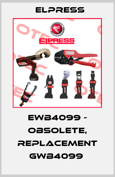 EWB4099 - OBSOLETE, REPLACEMENT GWB4099  Elpress