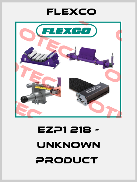 EZP1 218 - UNKNOWN PRODUCT  Flexco