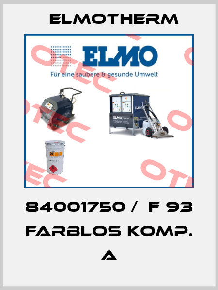 84001750 /  F 93 farblos Komp. A Elmotherm