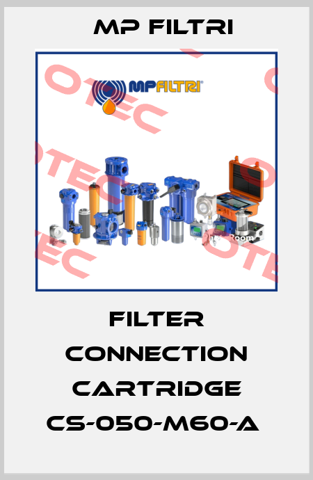 FILTER CONNECTION CARTRIDGE CS-050-M60-A  MP Filtri