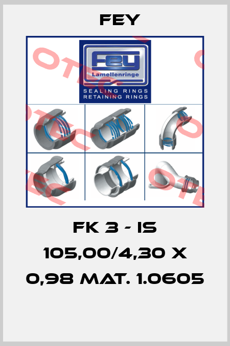 FK 3 - IS 105,00/4,30 X 0,98 MAT. 1.0605  Fey