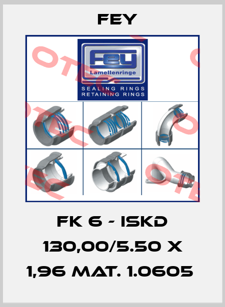 FK 6 - ISKD 130,00/5.50 X 1,96 MAT. 1.0605  Fey