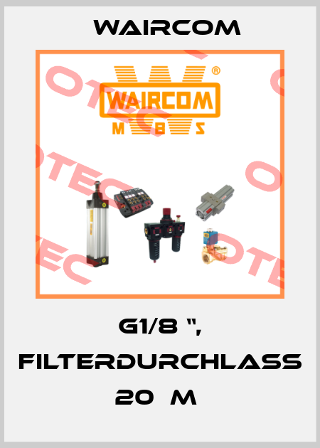 G1/8 “, FILTERDURCHLASS 20µM  Waircom