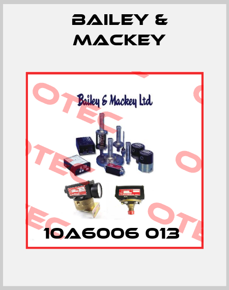 10A6006 013  Bailey & Mackey