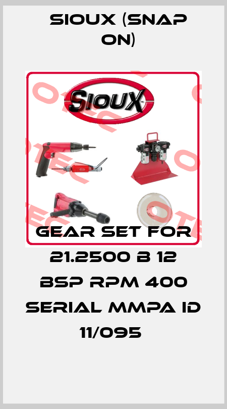 GEAR SET FOR 21.2500 B 12 BSP RPM 400 SERIAL MMPA ID 11/095  Sioux (Snap On)