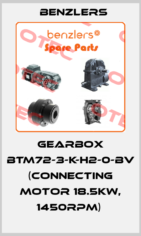 GEARBOX BTM72-3-K-H2-0-BV (CONNECTING MOTOR 18.5KW, 1450RPM)  Benzlers
