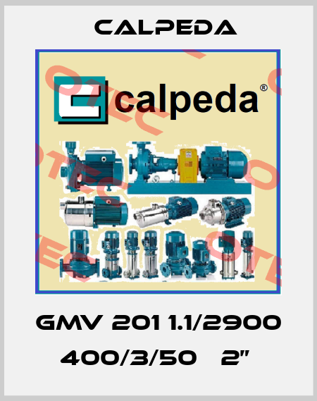 GMV 201 1.1/2900  400/3/50   2”  Calpeda