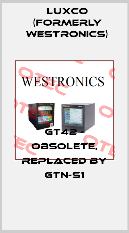 GT42 - obsolete, replaced by GTN-S1 Luxco (formerly Westronics)