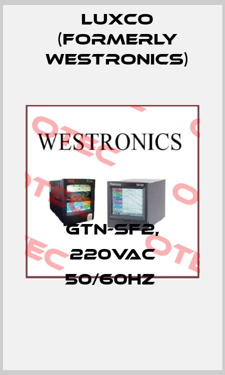 GTN-SF2, 220VAC 50/60HZ  Luxco (formerly Westronics)