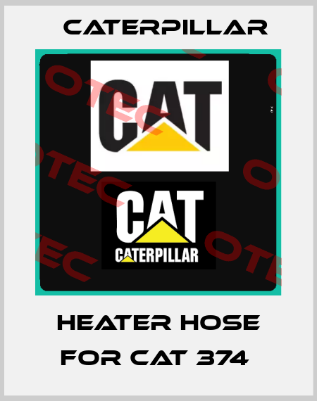 HEATER HOSE FOR CAT 374  Caterpillar