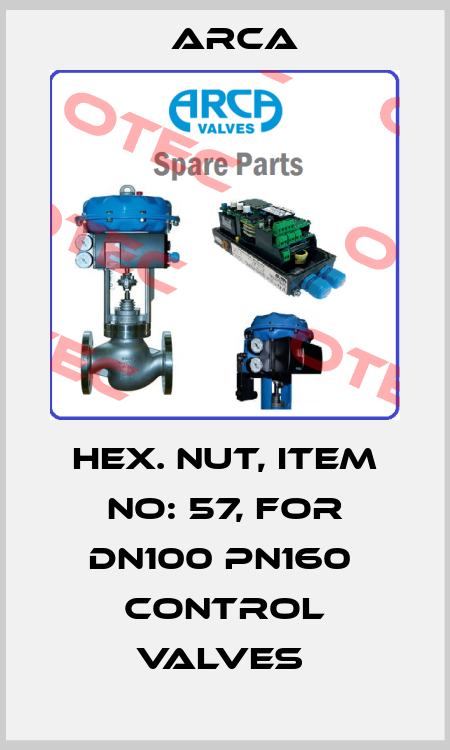 HEX. NUT, ITEM NO: 57, FOR DN100 PN160  CONTROL VALVES  ARCA