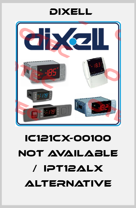 IC121CX-00100 not available /  IPT12ALX alternative Dixell