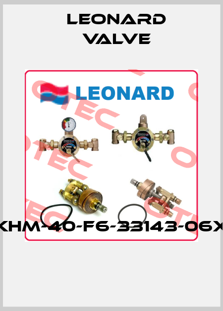 KHM-40-F6-33143-06X  LEONARD VALVE