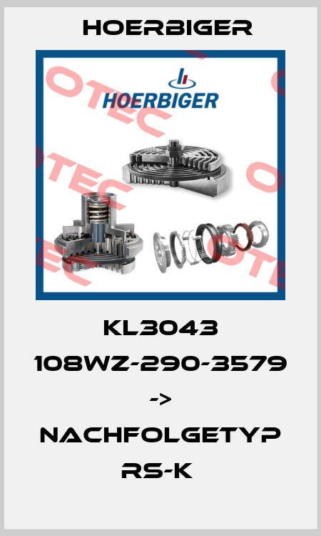 KL3043 108WZ-290-3579 -> Nachfolgetyp RS-K  Hoerbiger