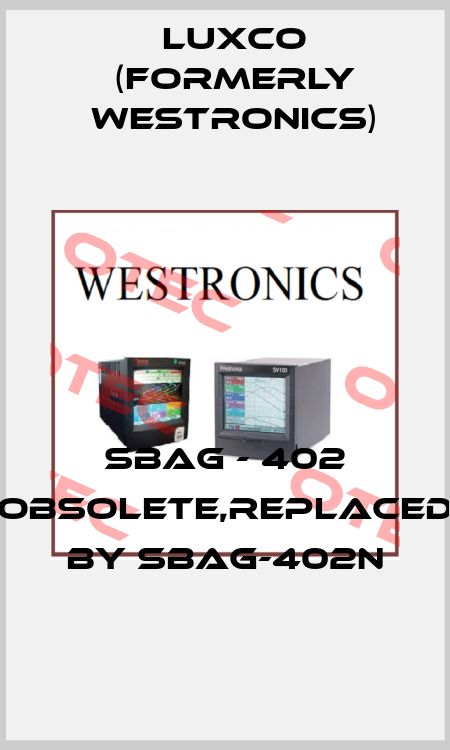 SBAG - 402 obsolete,replaced by SBAG-402N Luxco (formerly Westronics)