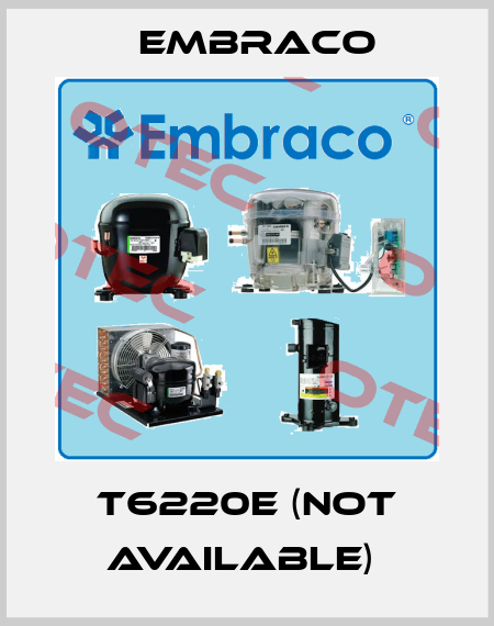 T6220E (not available)  Embraco