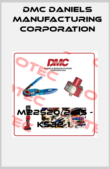 M22520/2-35 - K532-1  Dmc Daniels Manufacturing Corporation