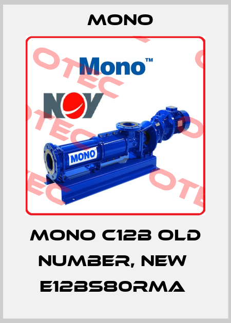 MONO C12B old number, new  E12BS80RMA  Mono