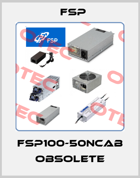FSP100-50NCAB obsolete Fsp