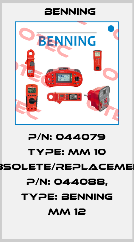P/N: 044079 Type: MM 10 obsolete/replacement P/N: 044088, Type: BENNING MM 12 Benning
