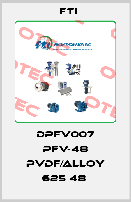DPFV007 PFV-48 PVDF/Alloy 625 48  Fti