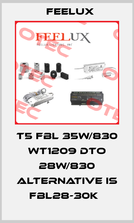 T5 FBL 35W/830 WT1209 dto 28W/830 alternative is FBL28-30K   Feelux